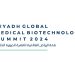 Riyadh hosts 3rd Global Medical Biotechnology Summit to propel Saudi Vision 2030